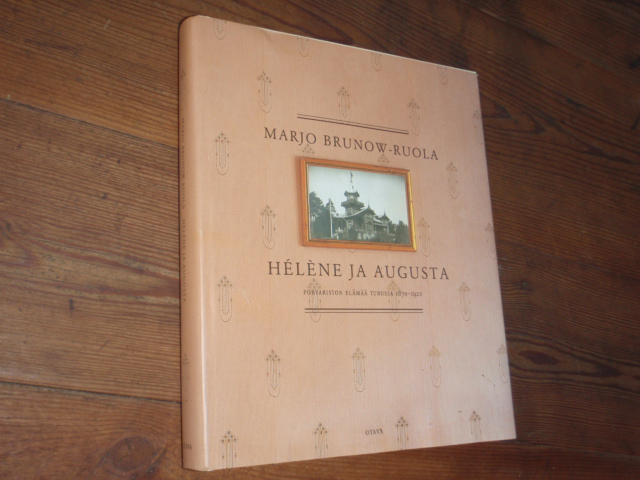 brunow-ruola marjo.HELENE ja AUGUSTA porvariston elämää turussa-